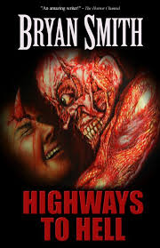 “Let me unequivocally state that Bryan Smith creates the most fantastic, sick, demented and twisted characters in horror fiction today. - highwaystohell