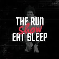 The RUN EAT SLEEP Show