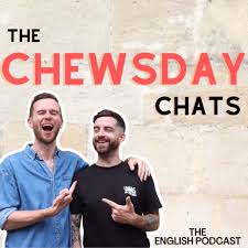 The Chewsday Chats: Learn British English