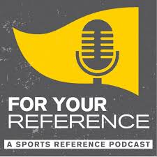 For Your Reference, A Sports Reference Podcast