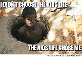 I Didn&#39;t Choose The AIDS Life... - Meme Generator Captionator via Relatably.com