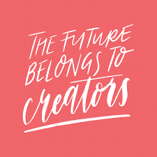 The Future Belongs to Creators