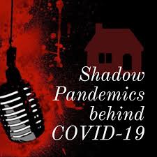 Shadow Pandemics behind COVID-19
