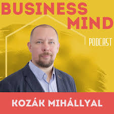 BusinessMind Podcast Kozák Mihállyal
