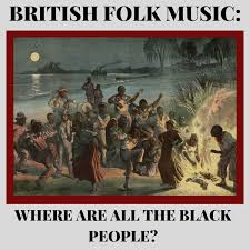 British Folk Music: Where Are All The Black People?