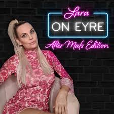 Lara on Eyre: After MAFS Edition
