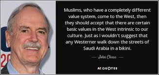 John Cleese quote: Muslims, who have a completely different value ... via Relatably.com