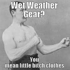 Wet weather man - quickmeme via Relatably.com