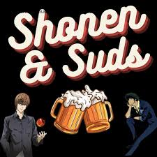 Shonen and Suds an Anime Podcast