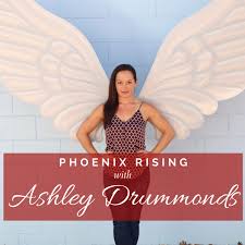 Phoenix Rising with Ashley Drummonds