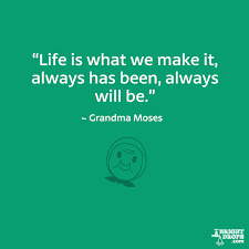 Grandma Moses Famous Quotes. QuotesGram via Relatably.com