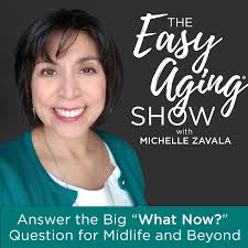THE EASY AGING® SHOW | Aging Gracefully, Midlife Energy, Faith-Based Fulfillment, Empty Nester, Retirement