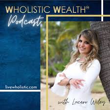 Wholistic Wealth Podcast