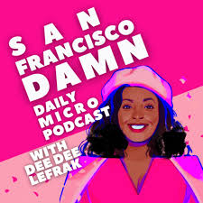 San Francisco Damn Podcast with Dee Dee Damn