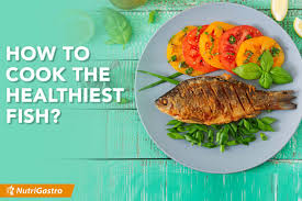 How to Cook the Healthiest Fish by Using Effective Methods