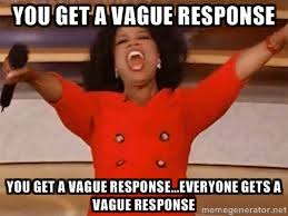 you get a vague response you get a vague response...EVERYONE GETS ... via Relatably.com