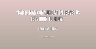 Bad human communication leaves us less room to grow. - Rowan ... via Relatably.com