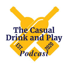 The Casual Drink and Play Podcast