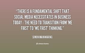 There is a fundamental shift that social media necessitates in ... via Relatably.com
