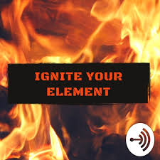 Ignite Your Element