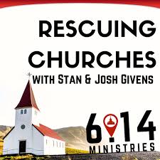 Rescuing Churches with Stan & Josh Givens