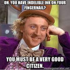 oh, you have indelible ink on your fingernail? you must be a very ... via Relatably.com