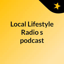 Local Lifestyle Radio's podcast