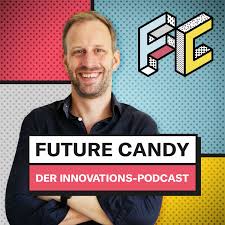 FUTURE CANDY - Der Innovations-Podcast