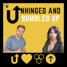 Unhinged and Bumbled up : The relatable dating podcast