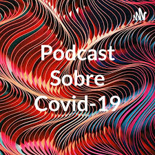 Podcast Sobre Covid-19