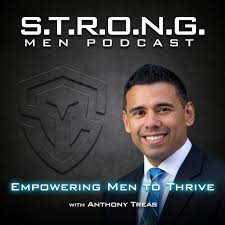 STRONG Men Podcast | Empowering Men to Thrive in their Health, Wealth, and Personal Performance