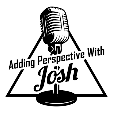 Adding Perspective With Josh Podcast