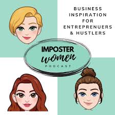Imposter Women: Business Inspiration for Entrepreneurs & Hustlers
