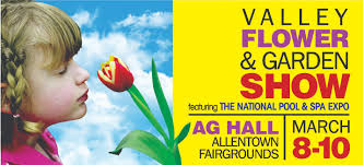 The Valley Flower and Garden Show 2013. Featuring The National Pool and Spa Expo Ag-Hall Allentown Fairgrounds 17th &amp; Chew Street Phone 610-432-8425 - FM_Flower-Show-2013_v.2_2.4