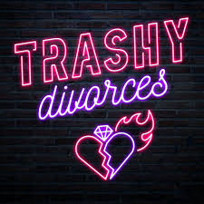 Trashy Divorces