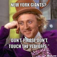 DIYLOL - New York Giants? &quot;Don&#39;t, please don&#39;t, touch the Playoffs.&quot; via Relatably.com
