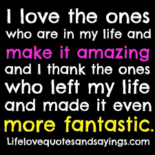 I love the ones who are in my life and make it amazing and I thank ... via Relatably.com