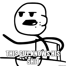 This guy knows his shit - Cereal Guy - quickmeme via Relatably.com