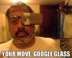 Your Move Google Glass | WeKnowMemes via Relatably.com