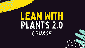 Lean with Plants 2.0 Course