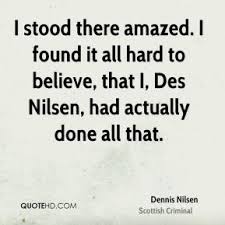 Dennis Nilsen Quotes | QuoteHD via Relatably.com