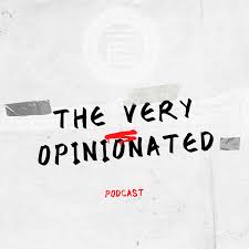 The Very Opinionated Podcast