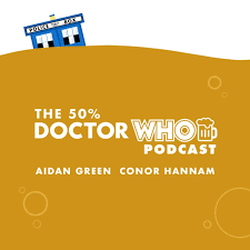 The 50% Doctor Who Podcast