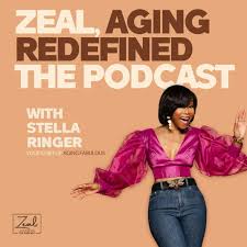 Zeal, Aging Redefined, The Podcast!