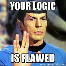 YOUR LOGIC IS FLAWED - Spock | Meme Generator via Relatably.com