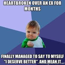 heartbroken over an ex for months finally managed to say to myself ... via Relatably.com