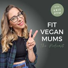 Fit Vegan Mums Podcast