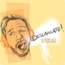 DESCARGATE, El Podcast