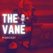 The Vane Podcast: Episode 1