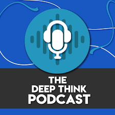 The Deep Think Podcast